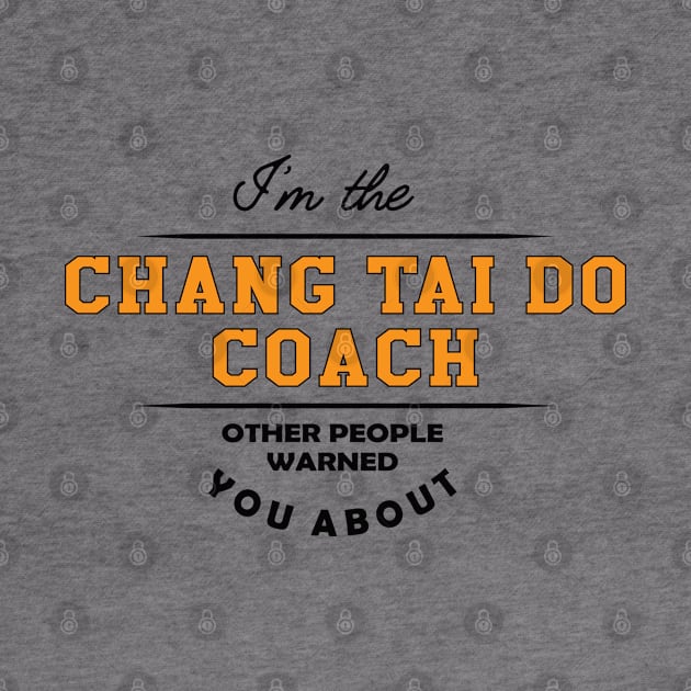 Chang Tai Do Coach - Other People Warned you about by KC Happy Shop